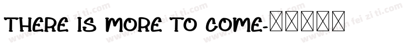There is more to come字体转换